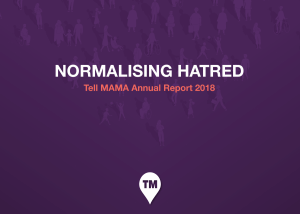 Tell MAMA Annual Report 2018: Normalising Hatred