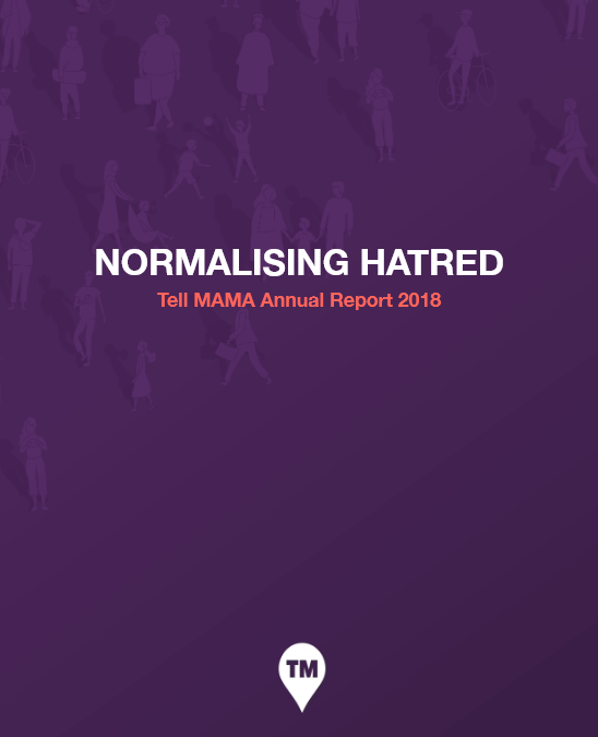 Tell MAMA Annual Report 2018: Normalising Hatred