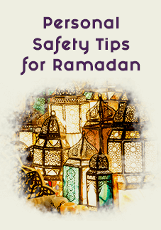 Personal Safety Tips for Ramadan – April 2021
